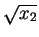 $\displaystyle \sqrt{x_2}$