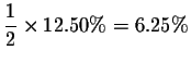 $\displaystyle \frac{1}{2
}\times 12.50\%=6.25\%$