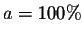 $a=100\%$