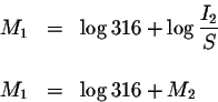 \begin{eqnarray*}M_{1} &=&\log 316+\log \displaystyle \frac{I_{2}}{S} \\
&& \\
M_{1} &=&\log 316+M_{2}
\end{eqnarray*}