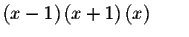 $
\left( x-1\right) \left( x+1\right) \left( x\right) \qquad $