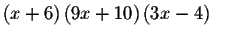 $\left( x+6\right)
\left( 9x+10\right) \left( 3x-4\right) \qquad $