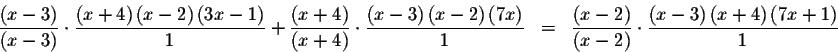 \begin{eqnarray*}\frac{\left( x-3\right) }{\left( x-3\right) }\cdot \frac{\left(...
...frac{\left(
x-3\right) \left( x+4\right) \left( 7x+1\right) }{1}
\end{eqnarray*}
