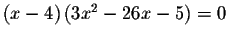 $\left( x-4\right) \left(
3x^{2}-26x-5\right) =0$