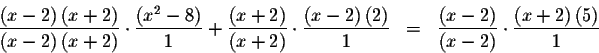 \begin{eqnarray*}\frac{\left( x-2\right) \left( x+2\right) }{\left( x-2\right) \...
...( x-2\right) }\cdot \frac{\left( x+2\right)
\left( 5\right) }{1}
\end{eqnarray*}