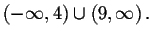 $\left( -\infty ,4\right)
\cup \left( 9,\infty \right) .$