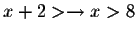 $
x+2>\rightarrow x>8$