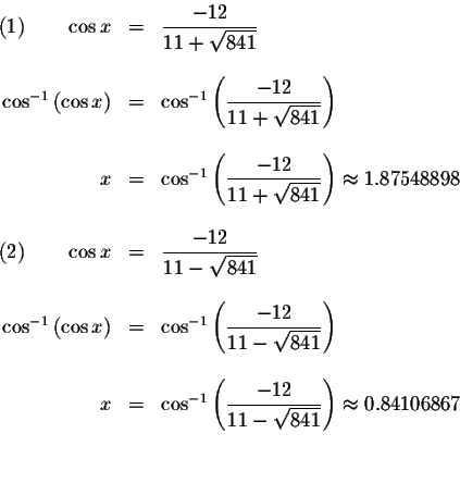 \begin{displaymath}\begin{array}{rclll}
(1)\qquad \cos x &=&\displaystyle \frac{...
...\sqrt{841}}\right) \approx 0.84106867 \\
&& \\
&&
\end{array}\end{displaymath}