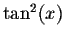 $\tan ^{2}(x)$