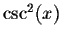 $\csc ^{2}(x)$