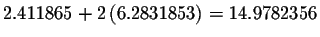 $2.411865+2\left(
6.2831853\right) =14.9782356$