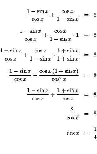 \begin{displaymath}\begin{array}{rclll}
&& \\
\displaystyle \displaystyle \frac...
...
\cos x &=&\displaystyle \frac{1}{4} \\
&& \\
&&
\end{array}\end{displaymath}