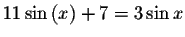 $11\sin \left( x\right) +7=3\sin x$