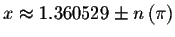 $%
x\approx 1.360529\pm n\left( \pi \right) $