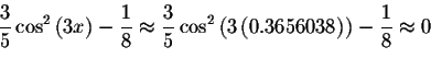 \begin{displaymath}\displaystyle \frac{3}{5}\cos ^{2}\left( 3x\right) -\displays...
...ht) -\displaystyle \displaystyle \frac{%
1}{8}\approx 0\bigskip\end{displaymath}