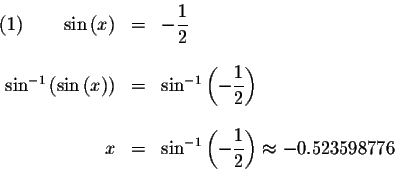 \begin{displaymath}\begin{array}{rclll}
(1)\qquad \sin \left( x\right) &=&-\disp...
...aystyle \frac{1}{2}\right) \approx -0.523598776 \\
\end{array}\end{displaymath}