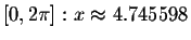 $\left[ 0,2\pi \right] :x\approx
4.745598\bigskip\bigskip\bigskip\bigskip $