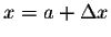 $x = a + \Delta x$