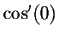 $\cos'(0)$