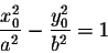 \begin{displaymath}\frac{x_0^2}{a^2} - \frac{y_0^2}{b^2} = 1\end{displaymath}