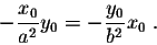\begin{displaymath}- \frac{x_0}{a^2} y_0 = - \frac{y_0}{b^2} x_0\;.\end{displaymath}