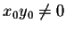 $x_0 y_0 \neq 0$