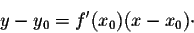 \begin{displaymath}y - y_0 = f'(x_0) (x-x_0) \cdot\end{displaymath}