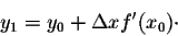 \begin{displaymath}y_1 = y_0 + \Delta x f'(x_0) \cdot\end{displaymath}