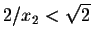 $2/x_2<\sqrt{2}$