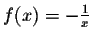 $f(x)=-\frac{1}{x}$