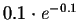 $0.1\cdot e^{-0.1}$