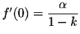 $f'(0) = \displaystyle \frac{\alpha}{1-k}$