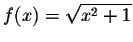 $f(x) = \sqrt{x^2+1}$
