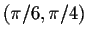 $(\pi/6, \pi/4)$