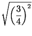 $\displaystyle \sqrt{\left(\frac{3}{4}\right)^2}$