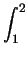 $\displaystyle \int_{1}^{2}$