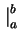 $\displaystyle \left.\vphantom{ F(x)\,}\right\vert _{a}^{b}$