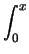 $\displaystyle \int_{0}^{x}$