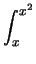 $\displaystyle \int_{x}^{x^2}$