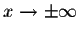 $x \rightarrow
\pm\infty$