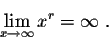 \begin{displaymath}\lim_{x \rightarrow \infty} x^r = \infty\;.\end{displaymath}