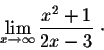 \begin{displaymath}\lim_{x \rightarrow \infty} \frac{x^2+1}{2x-3}\;\cdot\end{displaymath}