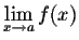 $\displaystyle \lim_{x \rightarrow a} f(x)$