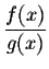 $\displaystyle \frac{f(x)}{g(x)}$