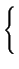 $\displaystyle \left\{\vphantom{
\begin{array}{cl}\sin\left(\frac{1}{x}\right)&\mbox{,
if } x\not=0  0&\mbox{, if }x=0\end{array}}\right.$