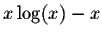 $x \log(x) -x$