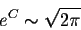 \begin{displaymath}e^C \sim \sqrt{2\pi}\end{displaymath}