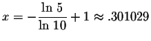 $\displaystyle x=-\frac{\ln\,5}{\ln\,10}+1\approx.301029 $