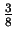 $\displaystyle {\textstyle\frac{3}{8}}$