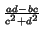 $\scriptstyle {\frac{ad-bc}{c^2 + d^2}}$